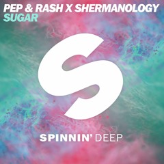 Pep & Rash X Shermanology - Sugar (Extended Mix) [OUT NOW]