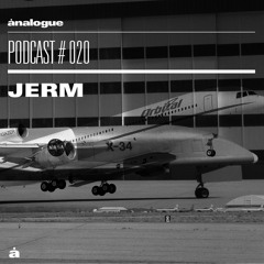 Analogue Podcast #020 | JERM