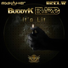 BLAIZE and Buddy K "It's Lit" Madhatter Remix