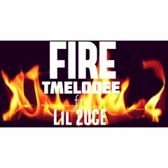 Fire Ft. Lil 2UCE