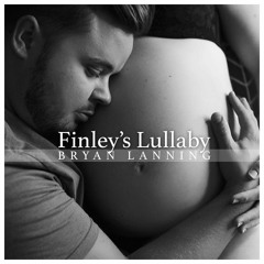 Finley's lullaby - Bryan Lanning