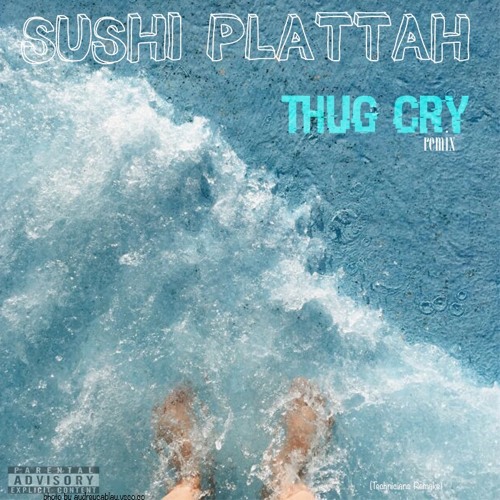Sushi Plattah - Thug Cry