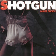 Shot Gun - Ladies Choice