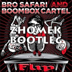 Bro Safari X Boombox Cartel - Flip (Zhomek Bootleg)