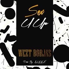 Sex U Up-WeztB (Prod. By A-LEEX)
