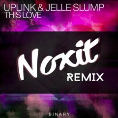 Uplink & Jelle Slump - This Love (Noxit Remix)[Hit 'Buy' For Free Download]