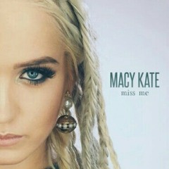 Miss Me - Macy Kate