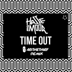 Hasse De Moor - Time Out (AB THE THIEF Remix)