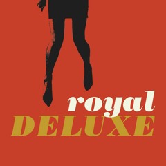 Royal Deluxe - I'm Gonna Do My Thing