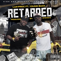 Lua Proc Ft Young Buck - Retarded Prod By Stevie B