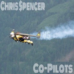 Chris $pencer vs. Co-Pilots