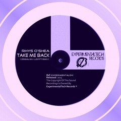 Rhys O'Shea - Take Me Back (Luis Pitti Remix)[ExperimentalTech Records]