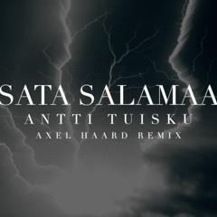 Sata Salamaa (Axel Haard Remix) - Antti Tuisku