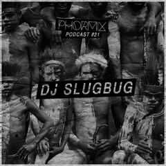 Phormix Podcast #21 Dj Slugbug