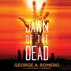 Dawn Of The Dead by George A. Romero and Susanna Sparrow, Narrated by Jonathan Davis