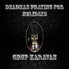 Deadman Praying For Holidays (Demo)