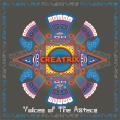 02. Natureza - CREATRIX  EP - Voices of The Aztecs