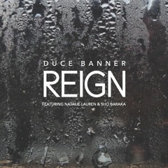 Duce Banner - Reign ft. Natalie Lauren & Sho Baraka