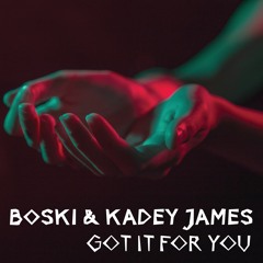 Boski & Kadey James - Got It For You