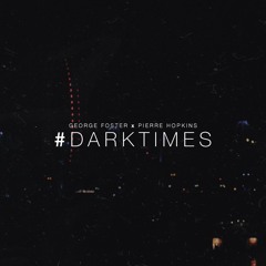 George Foster X Pierre Hopkins - Dark Times (by Ed Sheeran & The Weeknd)
