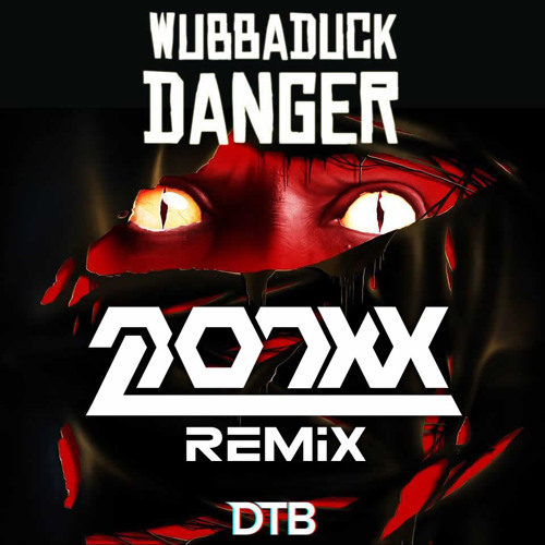 Wubbaduck - Danger (MONXX Remix)