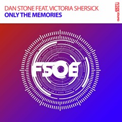 Dan Stone feat. Victoria Shersick - Only The Memories *OUT NOW!*