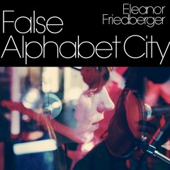 Eleanor Friedberger "False Alphabet City"