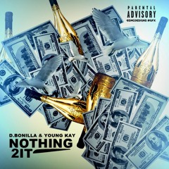 D.Bonilla ft Young Kay- Nothing to it