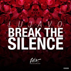 LUJAVO - Break The Silence (Original Mix) [Out Now On Beatport]