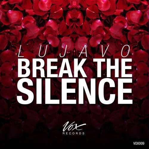 LUJAVO - Break The Silence (Original Mix) [Out Now On Beatport]