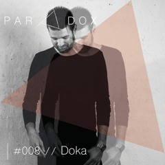 PARADOX PODCAST #008 -- DOKA