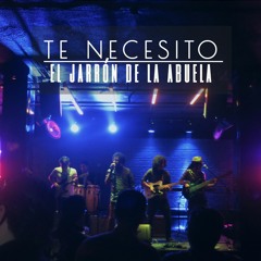 Te Necesito- El Jarrón de la Abuela