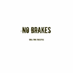 No Brakes  (Slim Jesus - Drill Time Freestyle)