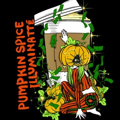 Pumpkin Spice Illuminatte (no swears)
