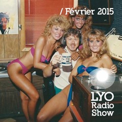 LYO Radio Show / Février 2015