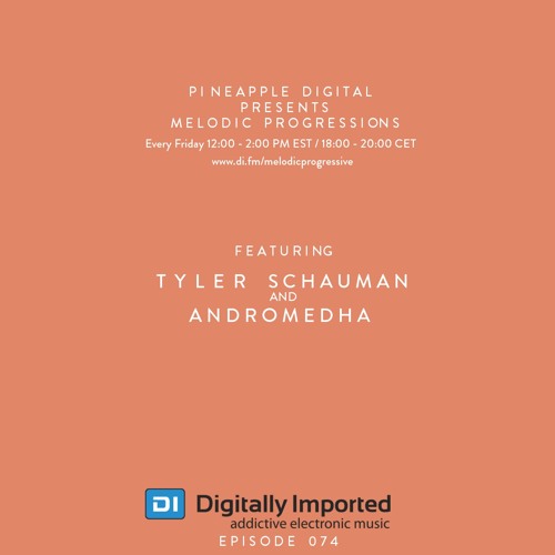 Melodic Progressions Show @ DI.FM Episode 074 - Tyler Schauman & Andromehdha