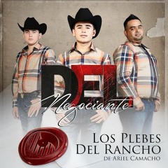 Los Plebes Del Rancho De Ariel Camacho - DEL Negociante [[Single 2015]]
