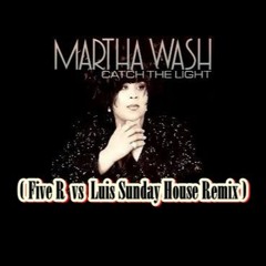 Martha Wash - Catch The Light ( Five R  Vs Luis Sunday  House Remix )
