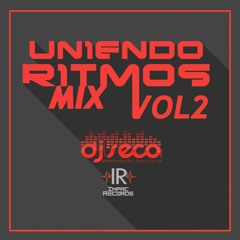 Uniendo Ritmos Mix Vol 2 - Dj Seco El Salvador - I.R.
