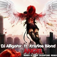 DJ Alligator Ft Kristine Blond - Angel (Norex & Chris Silvertune Remix)