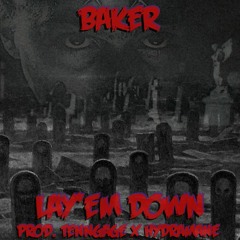 BAKER - LAY'EM DOWN (Prod. Tenngage X Hydra Mane)