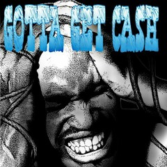 Gotta Get Cash (Prod. By Presto)