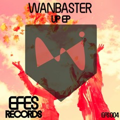 EFS004 / Wanbaster - UP (Original Mix) OUT NOW !