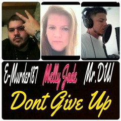E-Murder187 : Dont Give Up Feat Melly Jade/ Mr DUI Prod by FoxaZBeats & J-dan Productions