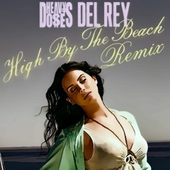 Lana Del Rey-High By The Beach (HeavyDoses Remix) Vocals are in the Free Download link