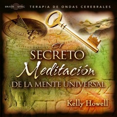 El Secreto   Meditacion De La Mente Universal