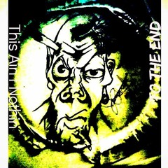 "This Ain't Nothin To The End"