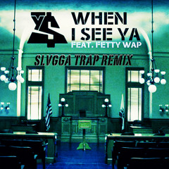 Ty Dolla $ign Ft. Fetty Wap - When I See Ya [SLVGGA REMIX]