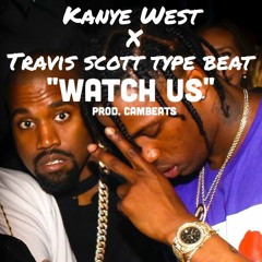 Kanye West x Travis Scott Type Beat "Watch Us" (Prod. CamBeats) *Free Download*