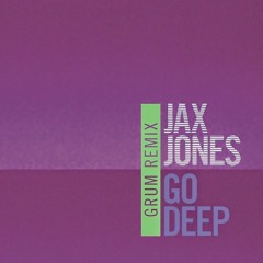 Jax Jones - Go Deep (Grum Remix)